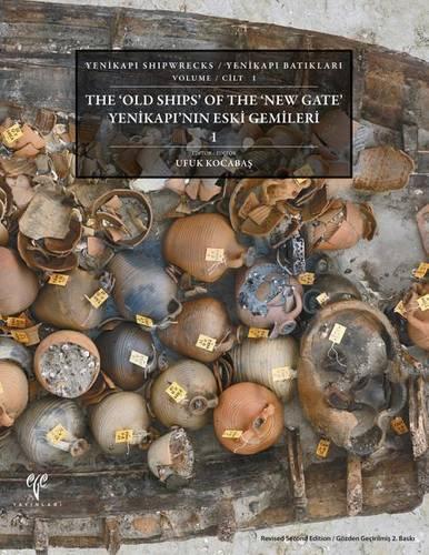 The Old Ships of the New Gate: I(1 Yenikapi Shipwrecks)