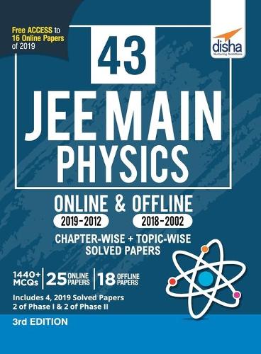 43 Jee Main Physics Online (2019-2012) & Offline (2018-2002) Chapter-Wise + Topic-Wise Solved Papers 3rd Edition
