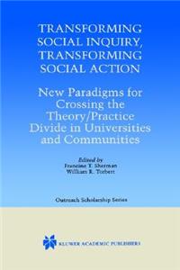 Transforming Social Inquiry, Transforming Social Action