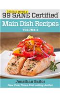 99 Calorie Myth and SANE Certified Main Dish Recipes Volume 2