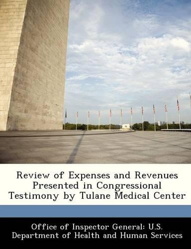 Review of Expenses and Revenues Presented in Congressional Testimony by Tulane Medical Center: (English)