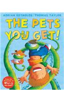 The Pets You Get!