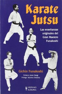 Karate Jutsu: Las Ensenanzas Originales Del Gran Maestro Funakoshi