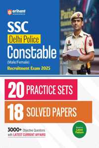 Arihant Practice Book for SSC Delhi Police Constable Recruitment Exam 2025 based on Latest Pattern | 20 Practice Sets & 18 Solved Papers | 3000+ Objective Questions with latest current affairs (English Medium)