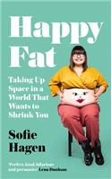 Happy Fat: Taking Up Space in a World That Wants to Shrink You