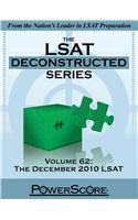 The LSAT Deconstructed, Volume 62: The December 2010 LSAT: Powerscore Test Preparation
