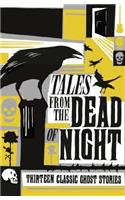 Tales from the Dead of Night: Thirteen Classic Ghost Stories