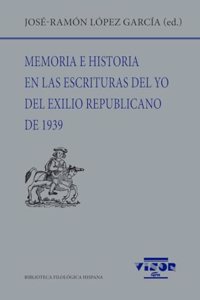 Memoria e historia en las escrituras del yo del exilio republicano de 1939