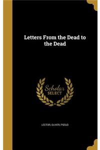 Letters From the Dead to the Dead