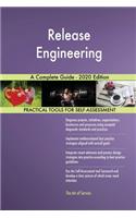 Release Engineering A Complete Guide - 2020 Edition