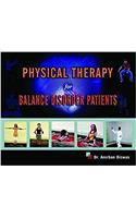 PHYSICAL THERAPY FOR BALANCE DISORDER PATIENTS (WITH CD ROM) (First Edition, 2007)