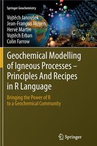 Geochemical Modelling of Igneous Processes – Principles And Recipes in R Language