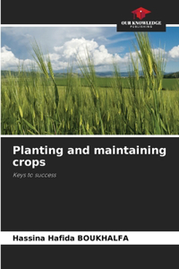 Planting and maintaining crops