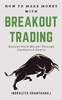 How to Make Money with Breakout Trading: Analyse Stock Market Through Candlestick Charts