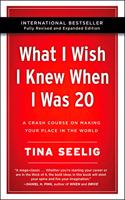 What I Wish I Knew When I Was 20 - 10th Anniversary Edition : A Crash Course on Making Your Place in the World
