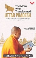 The Monk Who Transformed UTTAR PRADESH