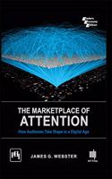 The Marketplace Of Attention : How Audiences Take Shape In A Digital Age