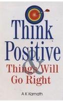 Think Positive and Things Will Go Right