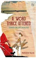 A Word Thrice Uttered: Stories on Lifes Realities