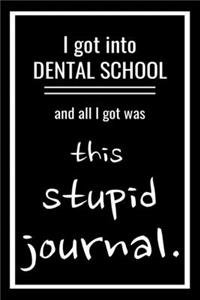 I Got Into Dental School and All I Got Was This Stupid Journal.