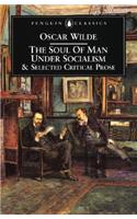 The Soul of Man Under Socialism and Selected Critical Prose