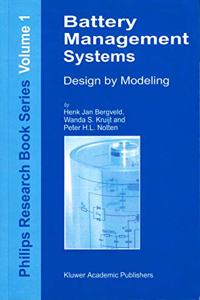 Battery Management Systems: Design by Modelling (Philips Research Book Series, Volume 1) [Special Indian Edition - Reprint Year: 2020] [Paperback] H.J. Bergveld; W.S. Kruijt; P.H.L Notten