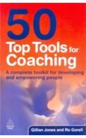 50 Top Tools For Coaching (A Complete Toolkit For Developing And Empowering People)