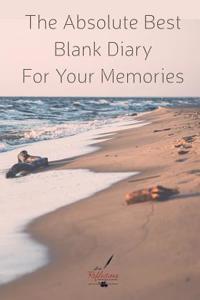 The Absolute Best Blank Diary for Your Memories
