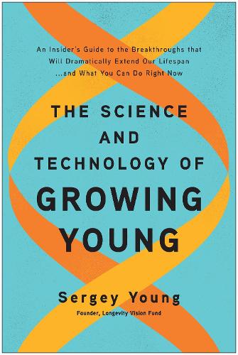 The Science and Technology of Growing Young
