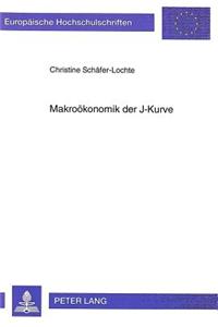 Makrooekonomik Der J-Kurve: (1389 Europaeische Hochschulschriften / European University Studie)