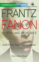 Frantz Fanon: Identity and Resistance (Literary/Cultural Theory)