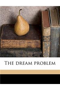 The Dream Problem