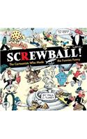Screwball! the Cartoonists Who Made the Funnies Funny