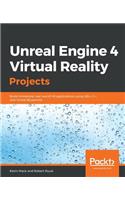 Unreal Engine 4 Virtual Reality Projects