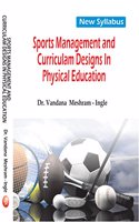 Sports management and Curriculum Designs In Physical Education- NEW SYLLBAUS (First Edition-2017)