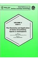 Waterborne and Solvent Based Surface Coatings Resins and Their Applications: v. 4: The Chemistry and Aplication of Amino Crosslinking Agents or Aminoplasts