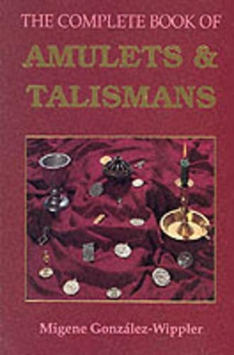 Complete Book of Amulets & Talismans the Complete Book of Amulets & Talismans