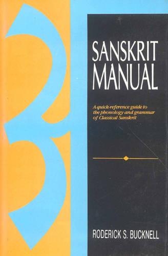 Sanskrit Manual: A Quick-Reference Guide to the Phonology and Grammar of Classical Sanskrit