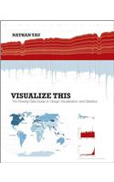 Visualize This - The FlowingData Guide to Design, Visualization and Statistics