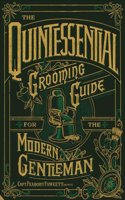 Quintessential Grooming Guide for the Modern Gentleman