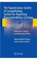Papanicolaou Society of Cytopathology System for Reporting Pancreaticobiliary Cytology