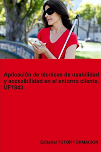 Aplicación de técnicas de usabilidad y accesibilidad en el entorno cliente. UF1843.