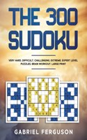 300 Sudoku Very Hard Difficult Challenging Extreme Expert Level Puzzles brain workout large print (The Sudoku Obsession Collection)