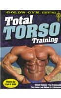 Total Torso Training (Gold's Gym Essential)