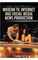 Modern TV, Internet and Social Media News Production