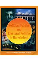 Political Parties and Electoral Politics in Bangladesh