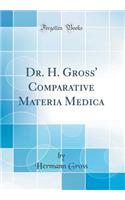 Dr. H. Gross' Comparative Materia Medica (Classic Reprint)