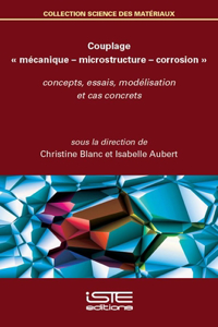 Couplage « mécanique - microstructure - corrosion »