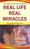 Real Life Real Miracles : True Stories that Help you believe