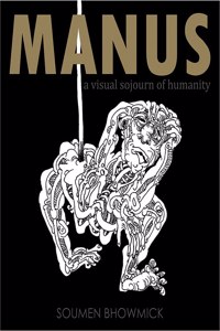 MANUS a visual sojourn of humanity